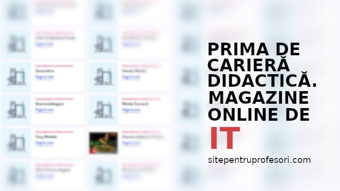 Magazine online de IT unde poți chletui legal prima de carieră didactică